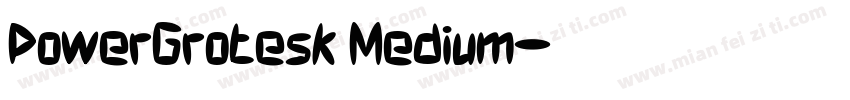 PowerGrotesk Medium字体转换
